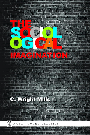 The Sociological Imagination by Charles Wright Mills