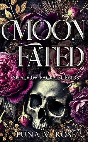 Moon Fated: A Fated Mates Wolf Shifter Paranormal Romance by Luna M. Rose