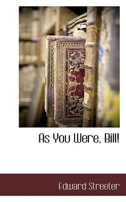 As You Were, Bill! by Edward Streeter