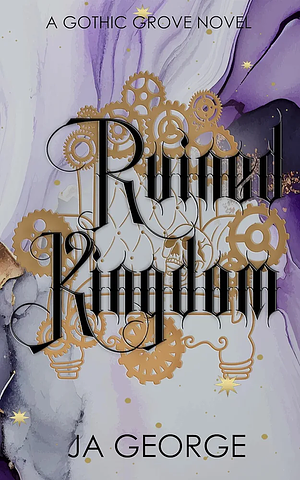 Ruined Kingdom: A Gothic Grove Novel by JA George