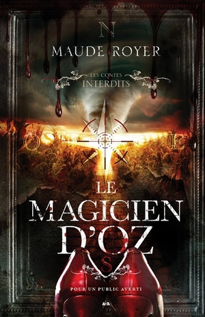 Le magicien d'Oz: Les contes interdits by Maude Royer