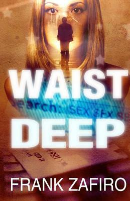 Waist Deep by Frank Zafiro
