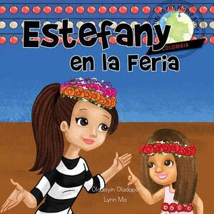 Girl to the World: Estefany en la Feria [en español] by Oladoyin Oladapo, Lynn Ma