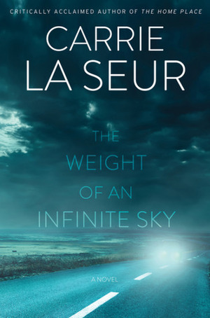 The Weight of An Infinite Sky by Carrie La Seur