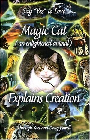 Magic Cat (an Enlightened Animal) Explains Creation by Doug Powell, Yael Powell