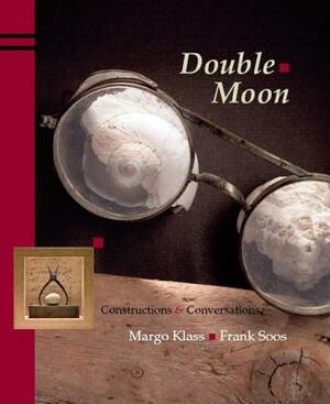 Double Moon: Constructions & Conversations by Frank Soos
