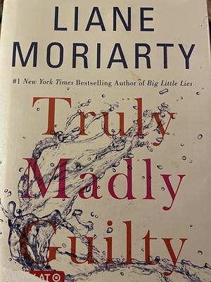 Truly Madly Guilty by Liane Moriarty