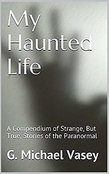 My Haunted Life Too by G. Michael Vasey