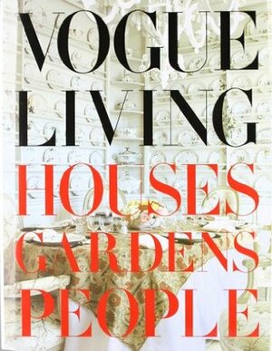 Vogue Living: Houses, Gardens, People by Hamish Bowles, Calvin Klein