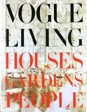 Vogue Living: Houses, Gardens, People by Calvin Klein, Hamish Bowles