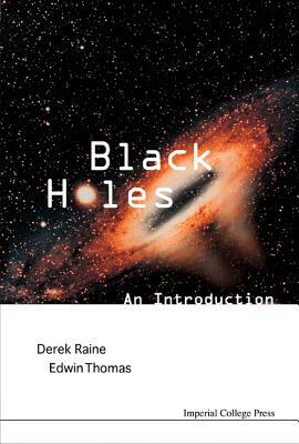 Black Holes: An Introduction by Edwin Thomas, Derek J. Raine