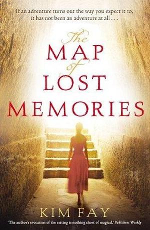 The Map of Lost Memories: A stunning, page-turning historical novel set in 1920s Shanghai by Kim Fay, Kim Fay