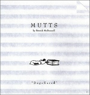 Dog-Eared: MUTTS 9 by Patrick McDonnell