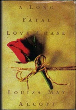 A Long Fatal Love Chase by Louisa May Alcott