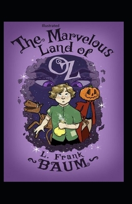 The Marvelous Land of Oz Illustrated by L. Frank Baum