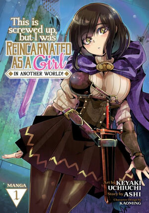 This Is Screwed Up, but I Was Reincarnated as a GIRL in Another World! (Manga) Vol. 1 by Kaoming, Ashi