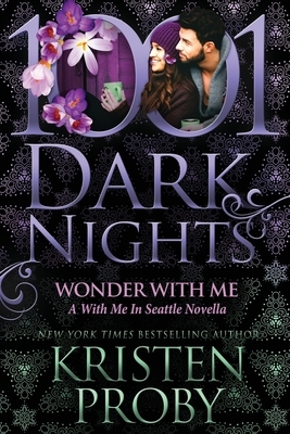 Wonder With Me: A With Me In Seattle Novella by Kristen Proby