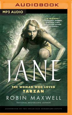 Jane: The Woman Who Loved Tarzan by Robin Maxwell