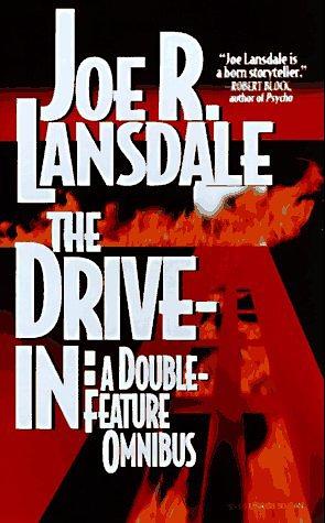 The Drive-In: A Double Feature Omnibus by Joe R. Lansdale