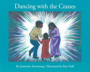 Dancing with the Cranes by Jeannette Armstrong