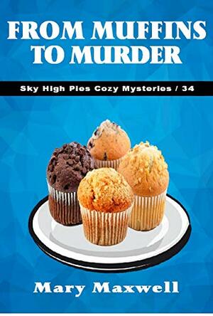 From Muffins to Murder by Mary Maxwell