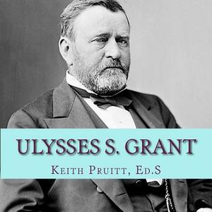 Ulysses S. Grant by Keith Pruitt