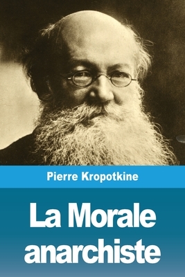 La Morale anarchiste by Peter Kropotkin