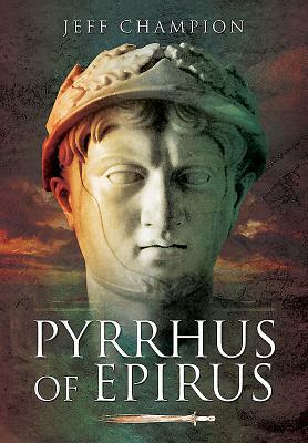 Pyrrhus of Epirus by Jeff Champion