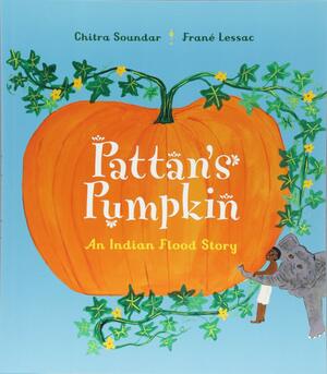 Pattan's Pumpkin by Chitra Soundar, Frané Lessac
