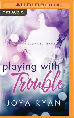 Playing with Trouble by Joya Ryan