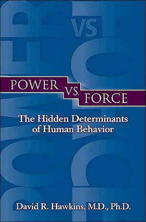 Power vs. Force by David R. Hawkins