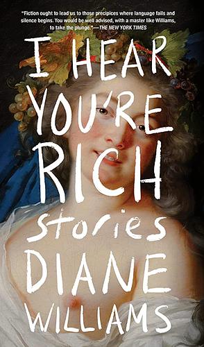 I Hear You're Rich by Diane Williams