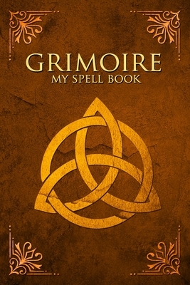 Grimoire my Spell Book: small grimoire book for practitioners of occultism and sorcery, practitioners of occultism and witchcraft or wiccas, w by John Restrepo