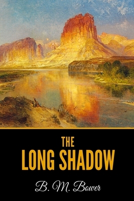 The Long Shadow by B. M. Bower