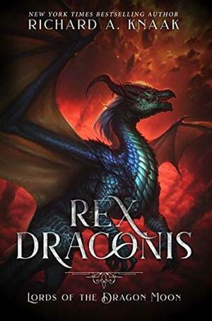 Rex Draconis: Lords of the Dragon Moon by Richard A. Knaak