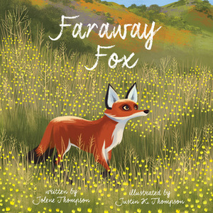 Faraway Fox by Justin K. Thompson, Jolene Thompson