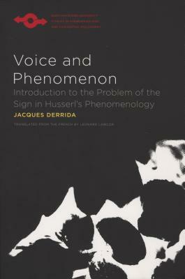 Voice and Phenomenon: Introduction to the Problem of the Sign in Husserl's Phenomenology by Jacques Derrida