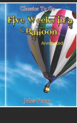 Five Weeks in a Balloon Original Edition (Annotated ) by Jules Verne