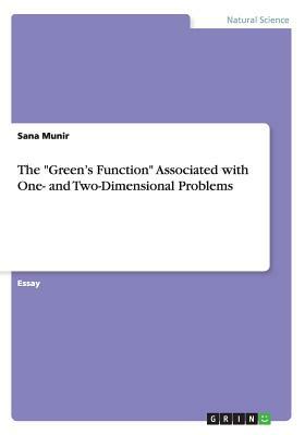 The Green's Function Associated with One- and Two-Dimensional Problems by Sana Munir