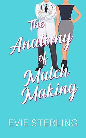 The Anatomy of Matchmaking by Evie Sterling