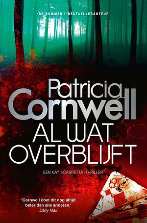 Al wat overblijft by Patricia Cornwell