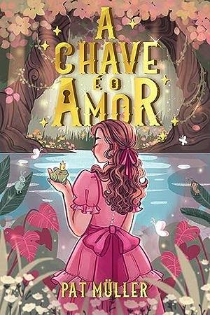 A chave é o amor by Pat Müller