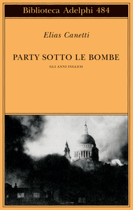 Party sotto le bombe: Gli anni inglesi by Elias Canetti