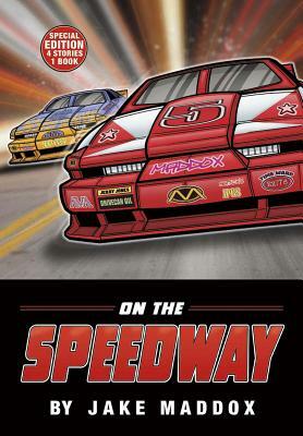 On the Speedway by Jake Maddox