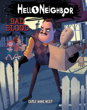 Bad Blood (Hello Neighbor #4), Volume 4 by Carly Anne West