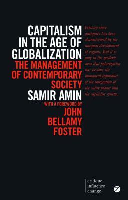 Capitalism in the Age of Globalization: The Management of Contemporary Society by Samir Amin