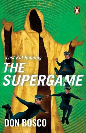Last Kid Running: The Supergame by Don Bosco