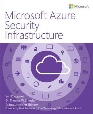 Microsoft Azure Security Infrastructure by Debra Shinder, Tom Shinder, Yuri Diogenes