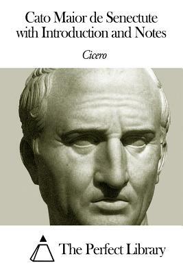 Cato Maior de Senectute with Introduction and Notes by Marcus Tullius Cicero, James S. Reid