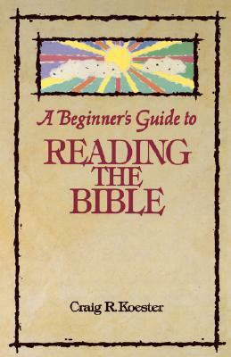 Beginners Guide Reading Bible by Craig R. Koester
